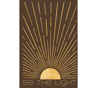 Be The Light - Notebook Journal: Sun-Splashed 200 Lined Pages for the Faithfully Feral, Emotionally Fluent, and Wonderfully Made