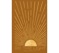 Be The Light - Notebook Journal: Sun-Splashed Boho Burnt Orange 200 Lined Pages for the Faithfully Feral, Emotionally Fluent, and Wonderfully Made