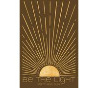 Be The Light - Notebook Journal: Sun-Splashed Brown 200 Lined Pages for the Faithfully Feral, Emotionally Fluent, and Wonderfully Made