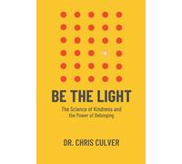 Be the Light: The Science of Kindness and the Power of Belonging