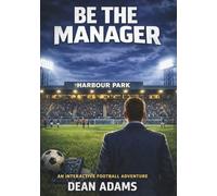 Be The Manager: An Interactive Football Management Adventure