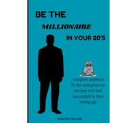 BE THE MILLIONAIRE IN YOUR 20'S: A Pathway for you to Personal Growth and Success