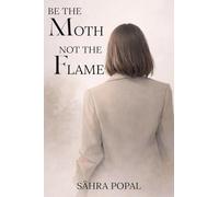 Be The Moth Not The Flame