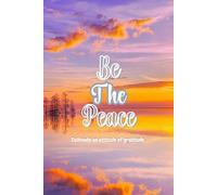 Be the peace : Cultivate an attitude of gratitude
