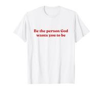 Be The Person God Wants You To Be Shirt Jesus Christian Maglietta