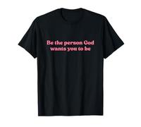 Be The Person God Wants You To Be Shirt Jesus Christian Maglietta