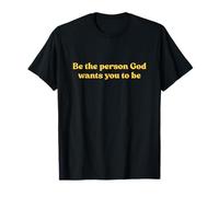 Be The Person God Wants You To Be Shirt Jesus Christian Maglietta