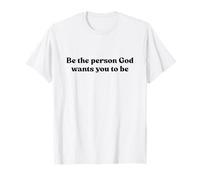 Be The Person God Wants You To Be Shirt Jesus Christian Maglietta