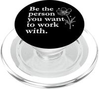 Be the Person You Want to Work With Coworker Boss Work Wife PopSockets PopGrip per MagSafe