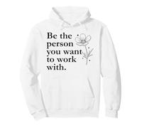 Be The Person You Want to Work with Sign,Boss Funny Coworker Felpa con Cappuccio