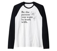 Be The Person You Want to Work with Sign,Boss Funny Coworker Maglia con Maniche Raglan