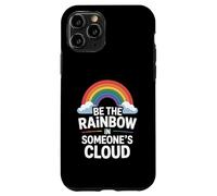 Be the Rainbow In Someone's Cloud Positivity Proud Inspiring Custodia per iPhone 11 Pro