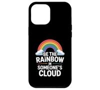 Be the Rainbow In Someone's Cloud Positivity Proud Inspiring Custodia per iPhone 12 Pro Max