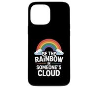 Be the Rainbow In Someone's Cloud Positivity Proud Inspiring Custodia per iPhone 13 Pro Max