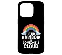 Be the Rainbow In Someone's Cloud Positivity Proud Inspiring Custodia per iPhone 15 Pro