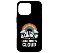 Be the Rainbow In Someone's Cloud Positivity Proud Inspiring Custodia per iPhone 16 Pro