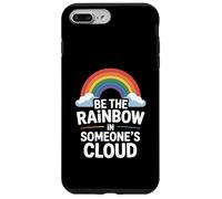 Be the Rainbow In Someone's Cloud Positivity Proud Inspiring Custodia per iPhone 7 Plus/8 Plus
