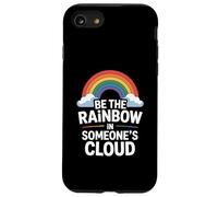 Be the Rainbow In Someone's Cloud Positivity Proud Inspiring Custodia per iPhone SE (2020) / 7 / 8