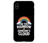 Be the Rainbow In Someone's Cloud Positivity Proud Inspiring Custodia per iPhone XS Max