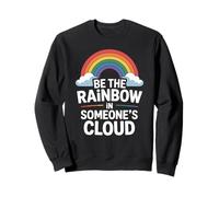 Be the Rainbow In Someone's Cloud Positivity Proud Inspiring Felpa