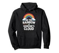 Be the Rainbow In Someone's Cloud Positivity Proud Inspiring Felpa con Cappuccio