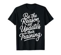 Be The Reason HR Updates Their Training Office Employee - Maglietta