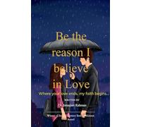 Be the reason I believe in Love