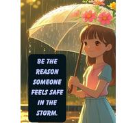 Be the Reason Someone Feels Safe in the Storm - Inspirational Aesthetic Notebook for Women, Teens, and Girls: Motivational quote cover, perfect for ... - cute anime-style art and soft pastel vibes.