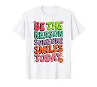 Be The Reason Someone Smiles Today Citazione positiva Maglietta
