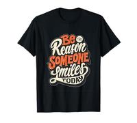 Be The Reason Someone Smiles Today Inspiring Quote Print Maglietta