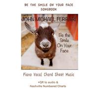Be the Smile on Your Face Songbook: Piano Vocal Chord Sheet Music + QR links to audio + Nashville Numbered Charts