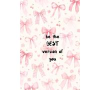 Be The Version Of You: aesthetic notebook, floral notebook, bow notebook, cherry notebook, cute journal, kawaii notebook, coquette notebook, feminine ... writing journal, diary, planner notebook