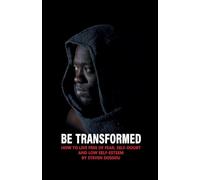 Be Transformed - How To Live Free of Fear, Self-doubt & Low Self-esteen