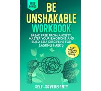 Be Unshakable Workbook: Break Free from Anxiety, Master Your Emotions, and Build Self-Discipline for Lasting Habits