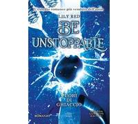 Be unstoppable. Cuori di ghiaccio