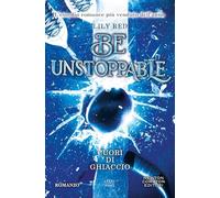 Be unstoppable. Cuori di ghiaccio