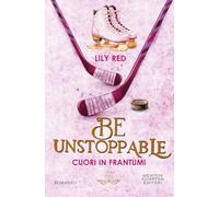 Be unstoppable. Cuori in frantumi