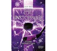 Be unstoppable. Cuori intrecciati
