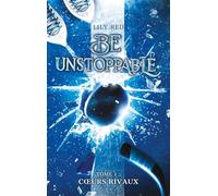 Be unstoppable - tome 1 - Coeurs rivaux