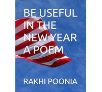 BE USEFUL IN THE NEW YEAR A POEM