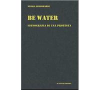 Be water. Iconografia di una protesta
