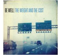 Be Well The Weight and The Cost (Vinyl LP)