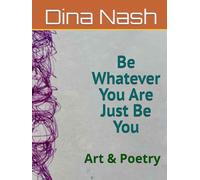 Be Whatever You Are Just Be You: Art & Poetry