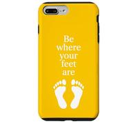 Be Where Your Feet Are - Citazione ispiratrice Mindfulness Custodia per iPhone 7 Plus/8 Plus