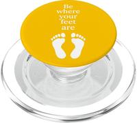 Be Where Your Feet Are - Citazione ispiratrice Mindfulness PopSockets PopGrip per MagSafe