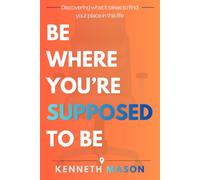 Be Where You're Supposed to Be