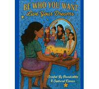Be Who You Want: Live Your Dreams