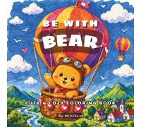 Be With Bear: Cute & Cozy Coloring Book