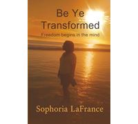 Be Ye Transformed: Freedom begins in the mind