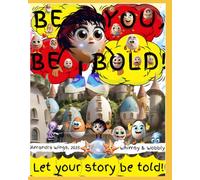Be you, be bold, let your story be told!